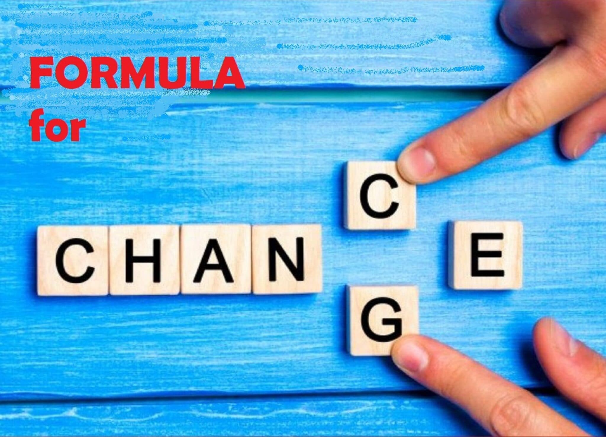 A FORMULA FOR CHANGE