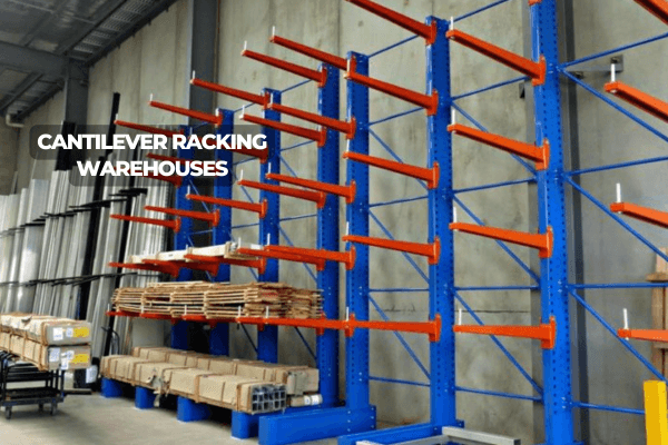 Cantilever Racking Warehouses