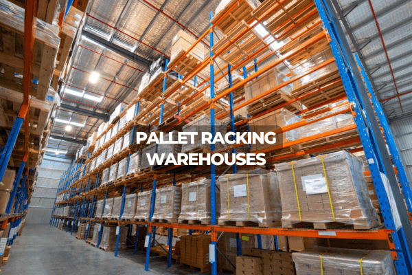 Pallet Racking Warehouses
