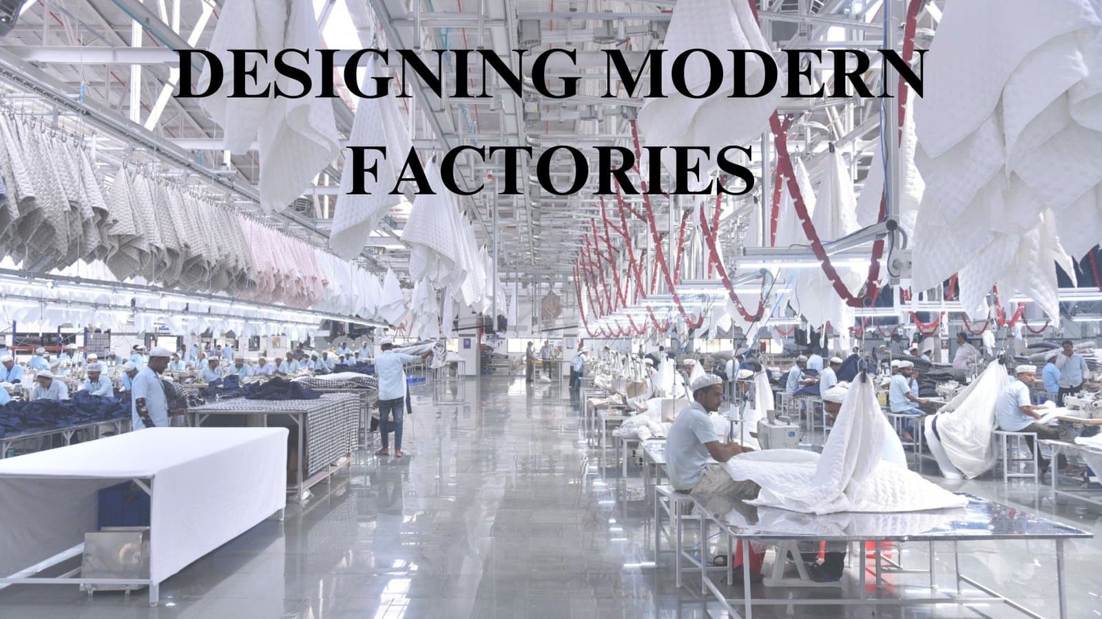 DESIGNING MODERN FACTORIES: HOME TEXTILES AND APPAREL